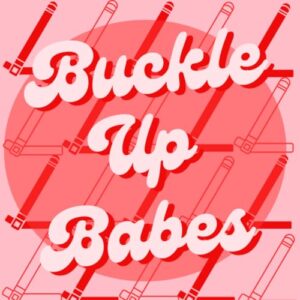 Buckle Up Babes